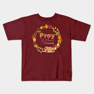 PREY WITHOUT CEASING THANKSGIVING Kids T-Shirt